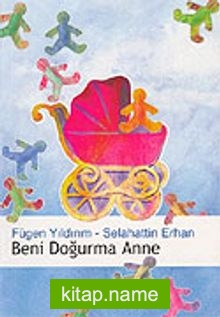 Beni Doğurma Anne