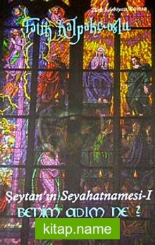 Benim Adım Ne? / Şeytan’ın Seyahatnamesi-1