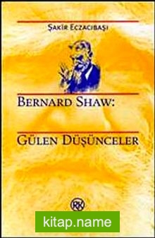 Bernard Shaw: Gülen Düşünceler