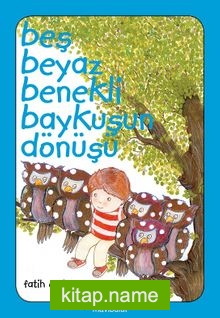 Beş Beyaz Benekli Baykuşun Dönüşü – Düz Yazılı