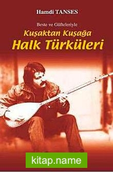 Beste ve Güfteleriyle Kuşaktan Kuşağa Halk Türküleri