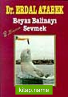 Beyaz Balinayı Sevmek