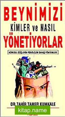 Beynimizi Kimler ve Nasıl Yönetiyor