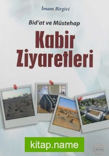 Bid’at ve Müstehab Kabir Ziyaretleri