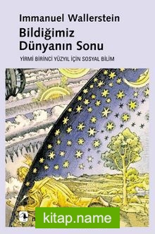 Bildiğimiz Dünyanın Sonu / Yirmi Birinci Yüzyılın Sosyal Bilimi