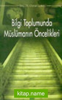 Bilgi Toplumunda Müslümanın Öncelikleri