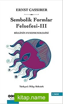 Bilginin Fenomenolojisi/Sembolik Formlar Felsefesi 3