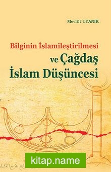 Bilginin İslamileştirilmesi ve Çağdaş İslam Düşüncesi