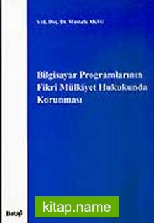 Bilgisayar Programlarının Fikri Mülkiyet Hukukunda Korunması