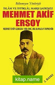 Bilinmeyen Yönleriyle İslam ve İstiklal Marşı Şairimiz Mehmet Akif Ersoy