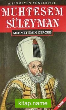 Bilinmeyen Yönleriyle Muhteşem Süleyman