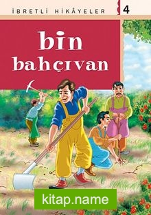 Bin Bahçıvan / Said Nursi’den İbretli Hikayeler 4