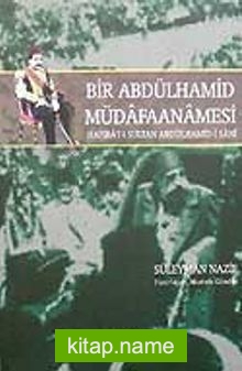 Bir Abdülhamid Müdafaanamesi  Hatırat-ı Sultan Abdülhamid-i Sani