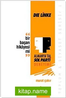 Bir Başarı Hikayesi mi?  Die Linke – Almanya’da Sol Parti Deneyimi