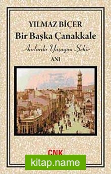 Bir Başka Çanakkale  Anılarda Yaşayan Şehir