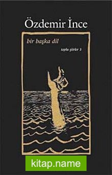 Bir Başka Dil / Toplu Şiirler III