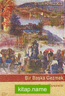 Bir Başka Gezmek / Gezisel Denemeler