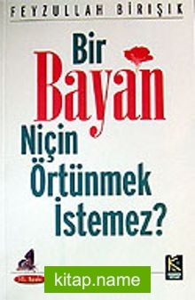 Bir Bayan Niçin Örtünmek İstemez?