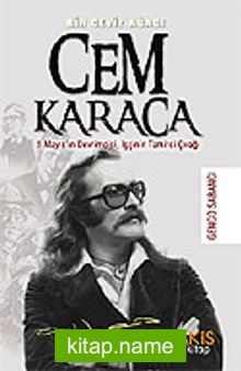 Bir Ceviz Ağacı Cem Karaca 1 Mayıs’ın Devrimcisi, İşçinin Tamirci Çırağı