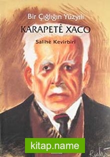 Bir Çığlığın Yüzyılı – Karapete Xaco