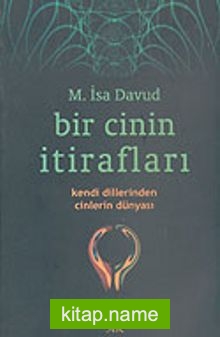 Bir Cinin İtirafları  Kendi Dillerinden Cinlerin Dünyası