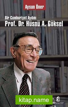 Bir Cumhuriyet Aydını Prof. Dr. Hüsnü A. Göksel