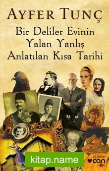 Bir Deliler Evinin Yalan Yanlış Anlatılan Kısa Tarihi