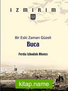 Bir Eski Zaman Güzeli: Buca / İzmirim – 12