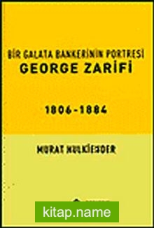 Bir Galata Bankerinin Portresi George Zarifi 1806-1884