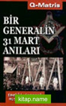 Bir Generalin 31 Mart Anıları