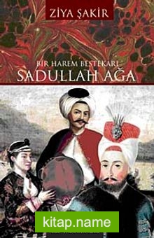 Bir Harem Bestekarı Sadullah Ağa