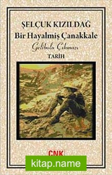 Bir Hayalmiş Çanakkale Gelibolu Çıkmazı