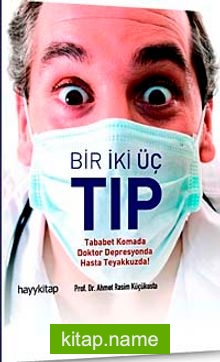 Bir İki Üç Tıp  Tebabet Komada Doktor Depresyonda Hasta Teyakkuzda!