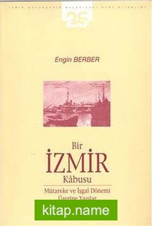 Bir İzmir Kabusu  Mütareke ve İşgal Dönemi Üzerine Yazılar