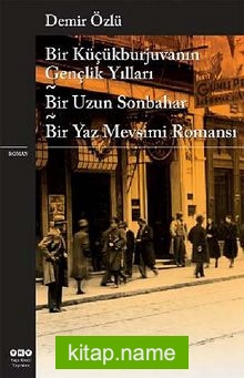 Bir Küçükburjuvanın Gençlik Yılları – Bir Uzun Sonbahar – Bir Yaz Mevsimi Romanı