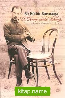 Bir Kültür Savaşçısı Dr. Osman Şevki Uludağ Musıki Yazıları (Cd Ekli)