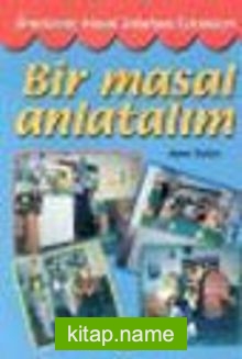 Bir Masal Anlatalım/Hikaye Anlatma Teknikleri