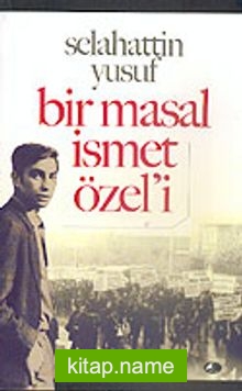 Bir Masal İsmet Özel’i