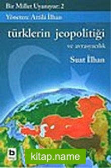 Bir Millet Uyanıyor! 2/Türklerin Jeopolitiği ve Avrasyacılık