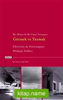 Bir Mimar ile Bir Yazar Tartışıyor Görmek ve Yazmak