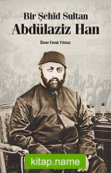 Bir Şehid Sultan Abdülaziz Han