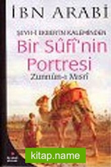 Bir Sufi’nin Portresi / Şeyh-i Ekber’in Kaleminden Zunnun-ı Mısrı