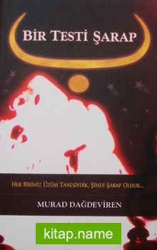 Bir Testi Şarap Hepimiz Üzüm Tanesiydik ,Şimdi Şarap Olduk…