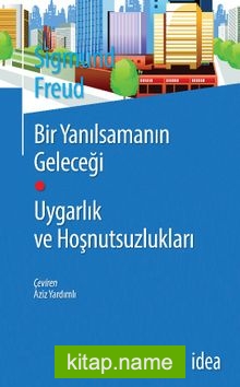 Bir Yanılsamanın Geleceği Uygarlık ve Hoşnutsuzlukları