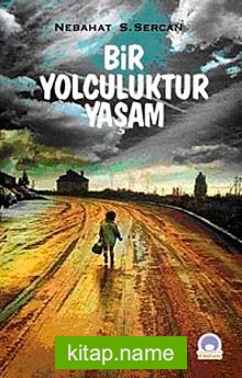 Bir Yolculuktur Yaşam