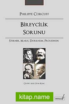 Bireycilik Sorunu  Stirner, Marx, Durkheim, Proudhon