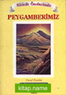 Biricik Önderimiz Peygamberimiz (6-12 yaş grubu çocuklara)