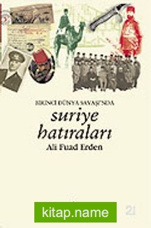 Birinci Dünya Harbi’nde Suriye Hatıraları