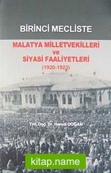 Birinci Mecliste Malatya Milletvekilleri ve Siyasi Faaliyetleri (1920-1923)