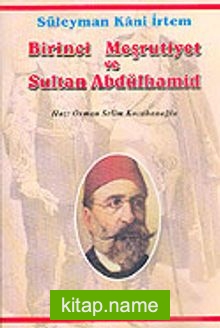 Birinci Meşrutiyet ve Sultan Abdülhamid: Midhat Paşa-Abdülhamid Kavgası